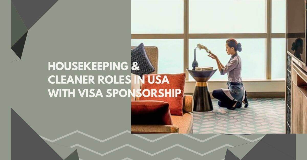 Housekeeping & Cleaner Roles In USA With Visa Sponsorship