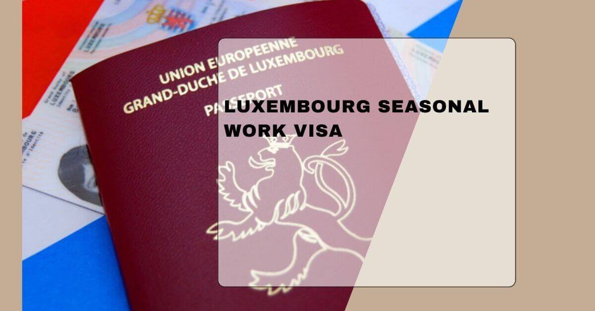 Luxembourg Seasonal Work Visa