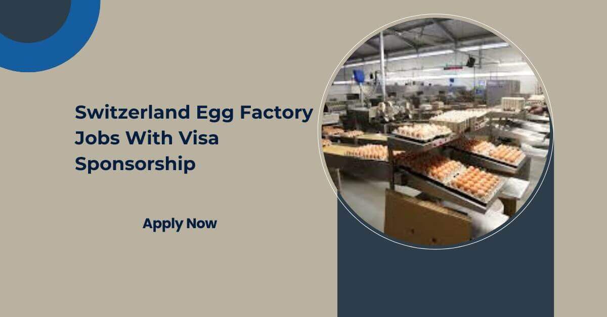 Switzerland Egg Factory Jobs With Visa Sponsorship